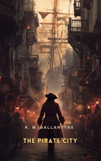 The Pirate City (Illustrated) - R. M. Ballantyne - E-Book