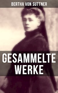 Gesammelte Werke von Bertha von Suttner - Bertha von Suttner - E-Book