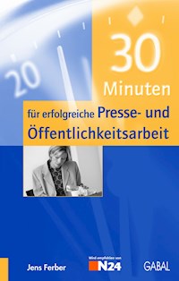 30 Minuten für erfolgreiche Presse- und Öffentlichkeitsarbeit - Jens Ferber - E-Book