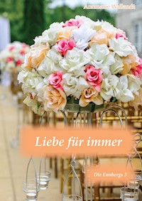 Liebe für immer - Annmarie Wallandt - E-Book