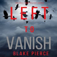 Left to Vanish (An Adele Sharp Mystery—Book Eight) - Blake Pierce - Hörbuch