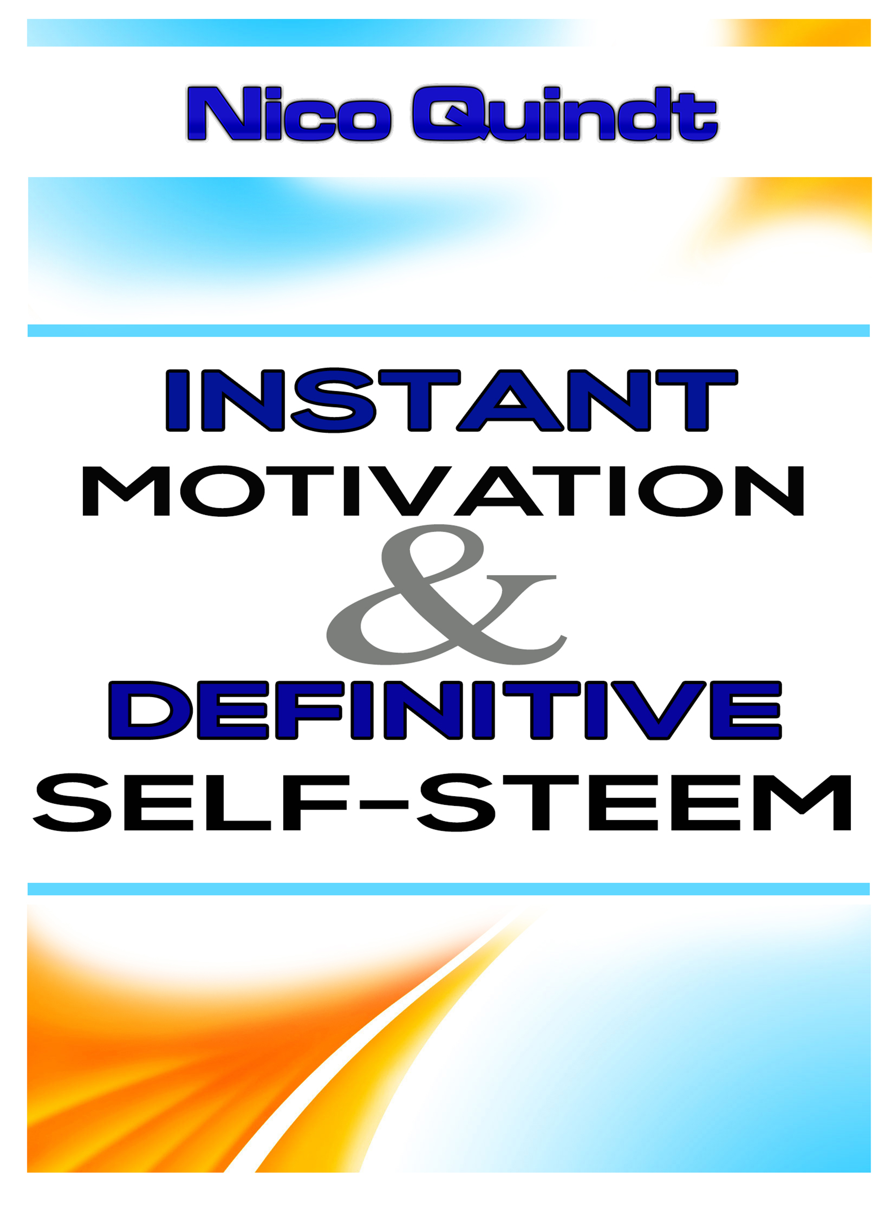 Instant motivation & definitive self-steem - Nico Quindt - E-Book