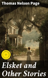 Elsket and Other Stories - Thomas Nelson Page - E-Book