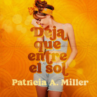 Deja que entre el sol - Patricia A. Miller - Hörbuch
