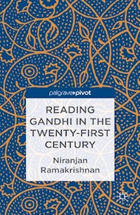 Reading Gandhi in the Twenty-First Century - Niranjan Ramakrishnan - E-Book