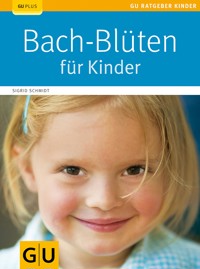 Bach-Blüten für Kinder - Sigrid Schmidt - E-Book