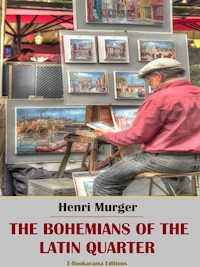 The Bohemians of the Latin Quarter - Henri Murger - E-Book