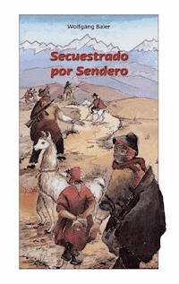 Secuestrado por Sendero - Wolfgang Baier - E-Book