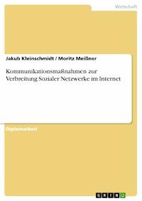 Kommunikationsmaßnahmen zur Verbreitung Sozialer Netzwerke im Internet - Jakub Kleinschmidt - E-Book
