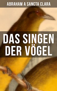 Das Singen der Vögel - Abraham a Sancta Clara - E-Book