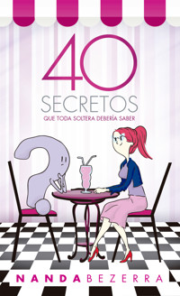 40 secretos que toda soltera debería saber - Nanda Bezerra - E-Book