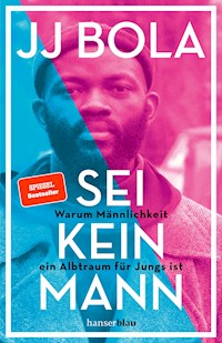 Sei kein Mann - JJ Bola - E-Book