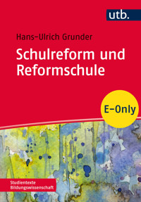 Schulreform und Reformschule - Hans-Ulrich Grunder - E-Book