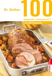 100 Ofengerichte - Sanft Garen 95° - Dr. Oetker - E-Book