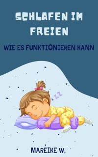 Schlafen im Freien - Mareike W. - E-Book