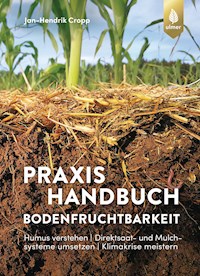 Praxishandbuch Bodenfruchtbarkeit - Jan-Hendrik Cropp - E-Book