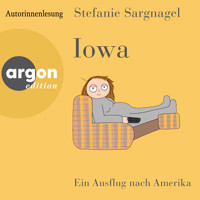 Iowa - Ein Ausflug nach Amerika (Ungekürzte Lesung) - Stefanie Sargnagel - Hörbuch