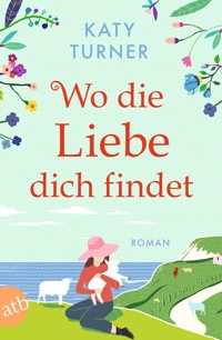 Wo die Liebe dich findet - Katy Turner - E-Book