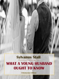What a Young Husband Ought to Know - Sylvanus Stall - E-Book
