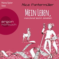 Mein Leben, manchmal leicht daneben (Gekürzte Lesung) - Alice Pantermüller - Hörbuch