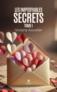 Les impitoyables secrets - Tome 1 - Viviane Auveiler - E-Book