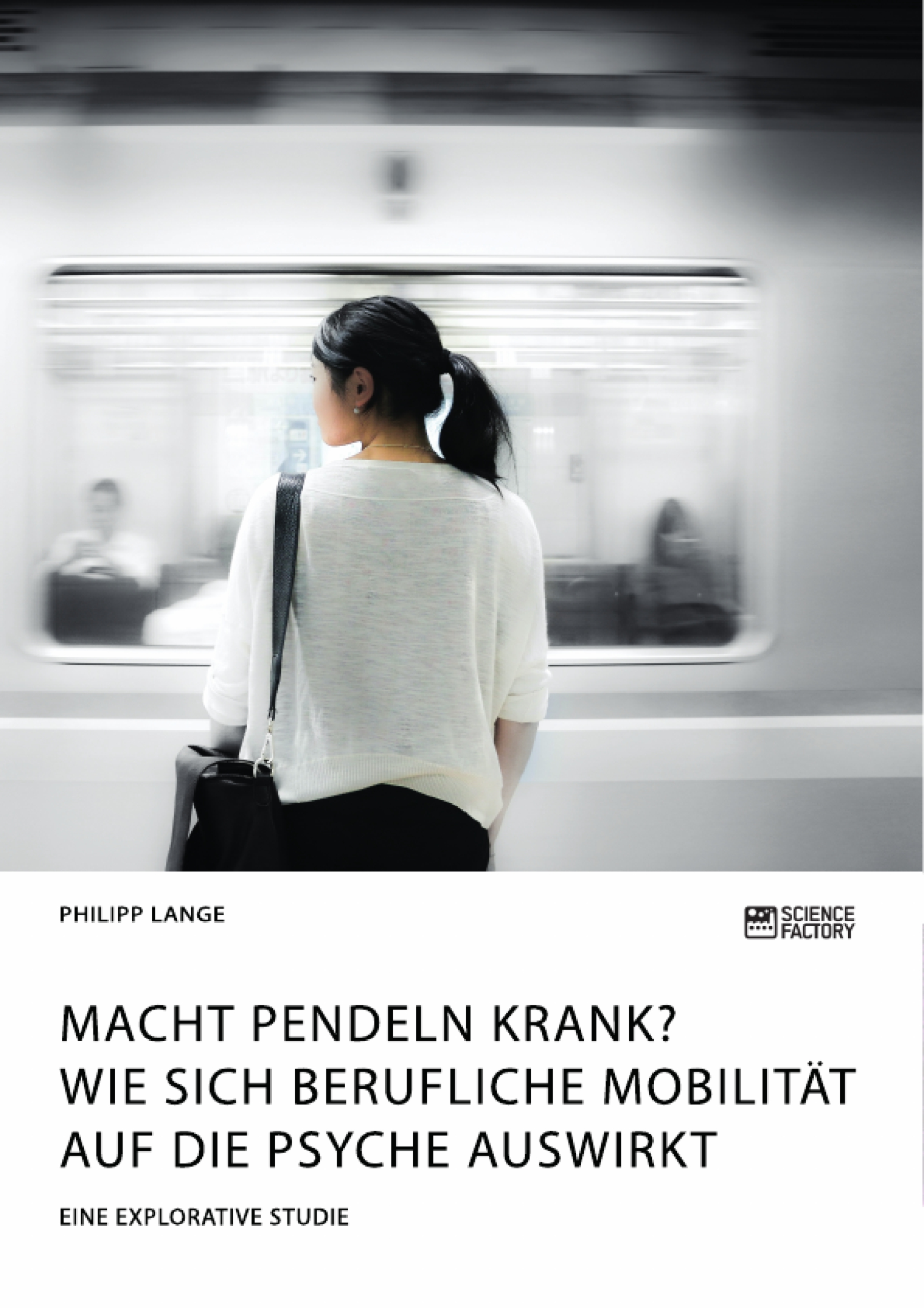 Macht Pendeln krank? Wie sich berufliche Mobilität auf die Psyche auswirkt - Philipp Lange - E-Book