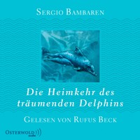 Die Heimkehr des träumenden Delphins - Sergio Bambaren - Hörbuch