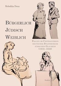 Bürgerlich, jüdisch, weiblich - Rebekka Denz - E-Book