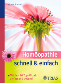 Homöopathie schnell & einfach - Michael Schlaadt - E-Book
