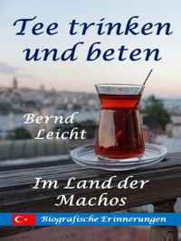 Tee trinken und beten - Bernd Leicht - E-Book