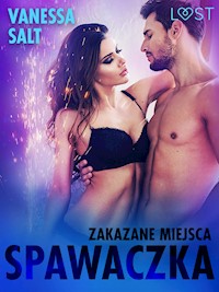 Zakazane miejsca: Spawaczka - opowiadanie erotyczne - Vanessa Salt - E-Book