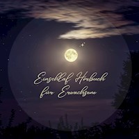 Einschlaf Hörbuch für Erwachsene - Einschlaf Hörbuch für Erwachsene - Hörbuch