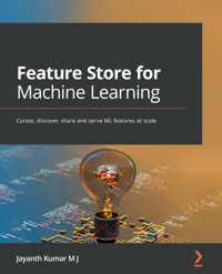 Feature Store for Machine Learning - Jayanth Kumar M J - E-Book