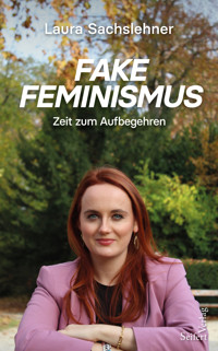 Fake Feminismus - Laura Sachslehner - E-Book