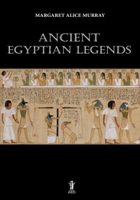 Ancient egyptian legends - Margaret Alice Murray - E-Book