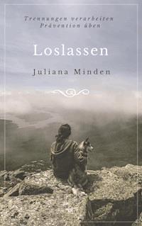 Loslassen - Juliana Minden - E-Book