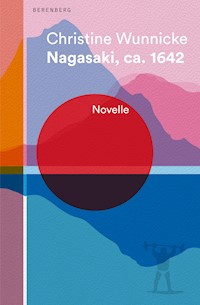 Nagasaki, ca. 1642 - Christine Wunnicke - E-Book