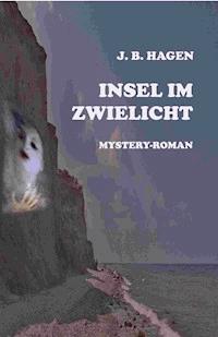 Insel im Zwielicht - J.B. Hagen - E-Book
