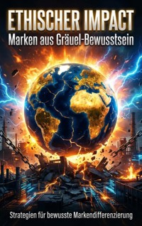 Ethischer Impact: Marken aus Gräuel‑Bewusstsein - Luisa Weiss - E-Book