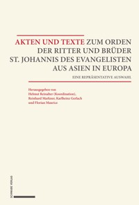 Akten und Texte zum Orden der Ritter und Brüder St. Johannis des Evangelisten aus Asien und Europa -  - E-Book