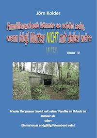 Familienurlaub könnte so schön sein, wenn bloß Mutter nicht mit dabei wäre! - Jörn Kolder - E-Book
