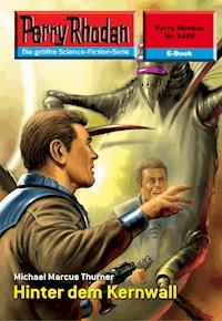Perry Rhodan 2488: Hinter dem Kernwall - Michael Marcus Thurner - E-Book