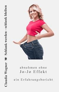 Schlank werden - schlank bleiben - Claudia Wagner - E-Book