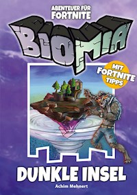 BIOMIA Abenteuer für Fortnite: # 1 Dunkle Insel - Achim Mehnert - E-Book