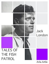 Tales of the Fish Patrol - Jack  London - E-Book