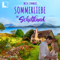 Sommerliebe in Schottland - Ein Cottage zum Verlieben, Band 9 (ungekürzt) - Mila Summers - Hörbuch