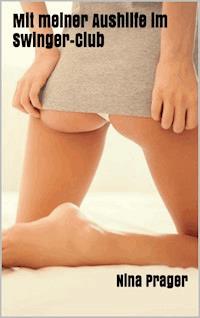 Mit meiner Aushilfe im Swinger-Club - Nina Prager - E-Book