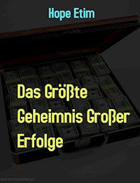 Das Größte Geheimnis Großer Erfolge - Hope Etim - E-Book