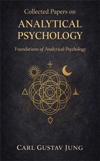 Collected Papers on Analytical Psychology - Carl Gustav Jung - E-Book