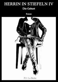 Herrin in Stiefeln 4 - P.J. La Botte - E-Book